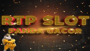 RTP Tinggi Slot PANDA GACOR